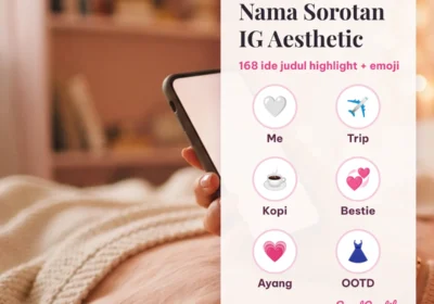 Nama sorotan IG aesthetic: contoh judul highlight Me, Trip, Kopi, Bestie, Ayang, OOTD dengan emoji