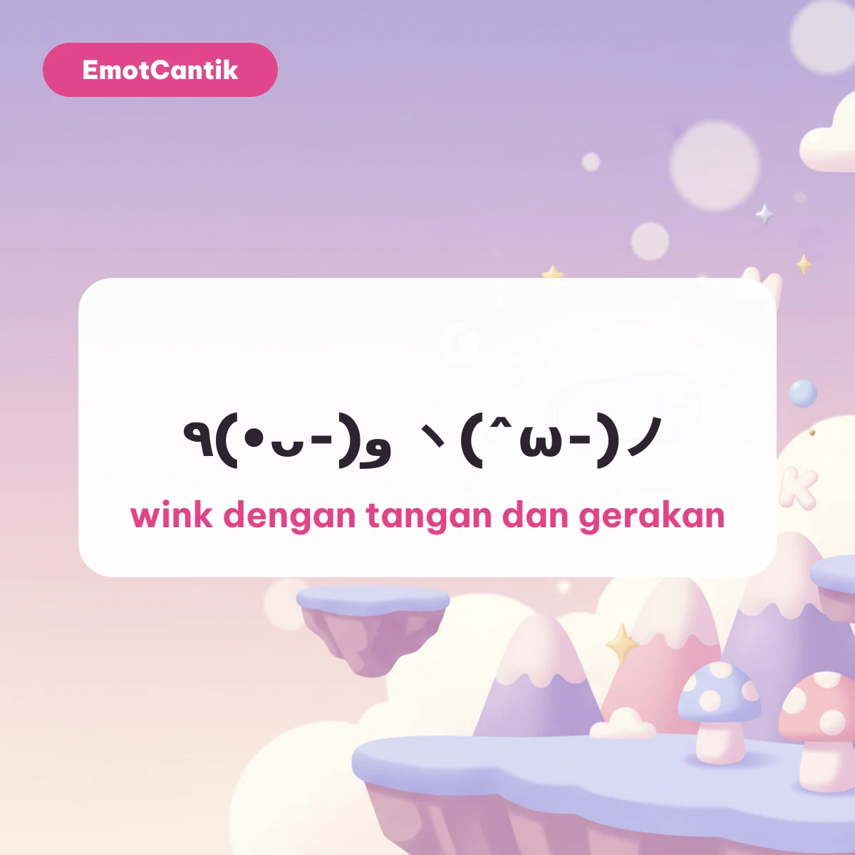 Wink kaomoji dengan tangan seperti ٩(•ᴗ-)و